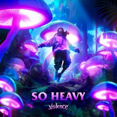 SO HEAVY