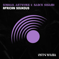 Souhail ArtWork & Bader Sihami - African Soukous (Radio Edit)