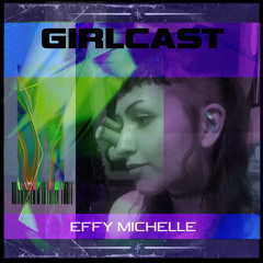 Girlcast #066 by EFFY MICHELLE