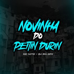 NOVINHA DO PEITIN DURIN - DJ RN OFC - MC NITO