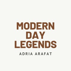 Modern Day Legends with Adria Arafat