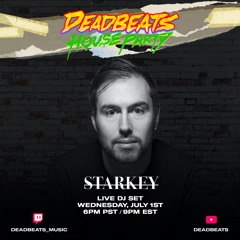Starkey - Deadbeats House Party (July 1st 2020)