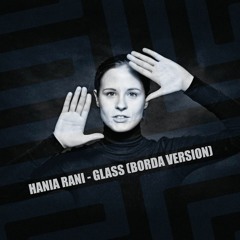 Hania Rani - Glass (BORDA Version)