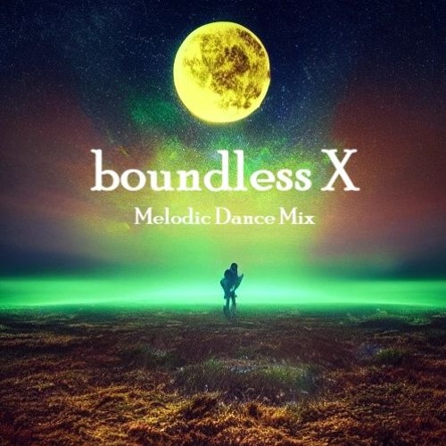 BOUNDLESS X [Melodic Dance Mix]