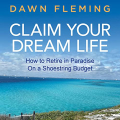 FREE PDF 📃 Claim Your Dream Life: How to Retire in Paradise on a Shoestring Budget b