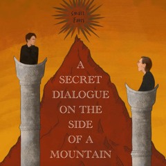A Secret Dialogue On The Side Of A Mountain by Small Fools