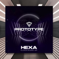Hexa - Clockwork [Prototype Recordings] PREMIERE