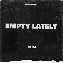 Empty Lately