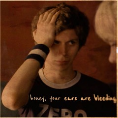 honey, your ears are bleeding.
