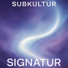 SUBKULTUR- SigNATUR