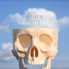 Noise in love