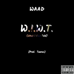 Waad - W.I.W.T. (What I Was Told) [Prod. Taurus]