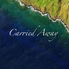Carried Away (2nd Edit)