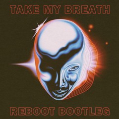 The Weeknd - Take My Breath (Reboot Bootleg)