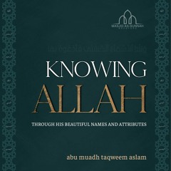 Knowing Allah Through His Names and Attributes