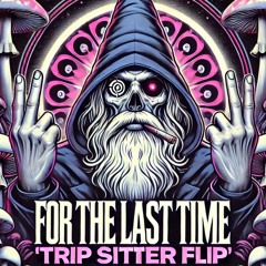 For The Last Time (STEEZYZEZE Flip)