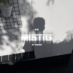 MISTIG 010 w/ starlet