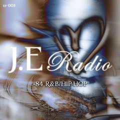 J.E Radio - EP 003 | +84 R&B/HIP-HOP