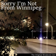 Sorry I'm Not From Winnipeg