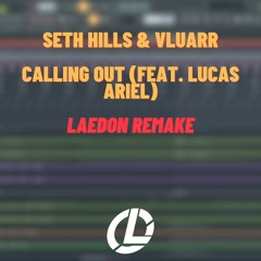 [FREE FLP, SAMPLES & PRESETS] Seth Hills & Vluarr - Calling Out (feat. Lucas Ariel)(Laedon Remake)