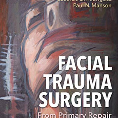 Get EBOOK 💕 Facial Trauma Surgery E-Book: From Primary Repair to Reconstruction by