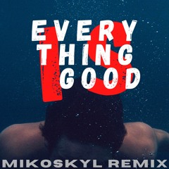 Al & The WhY - Everything Is Good (Mikoskyl Remix)