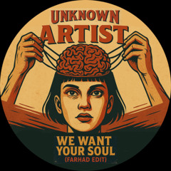 Unknown Artist - We Want Your Soul ( Farhad Edt ) FREE DOWNLOAD