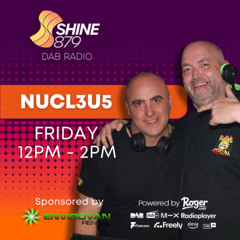 NUCL3U5 Take Over Shine DAB 1st August 2025