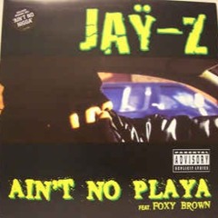 Jay - Z feat Foxy Brown - Ain't No Playa (Fresh To Def Mix by Danny Rose aka Baron Mordant)