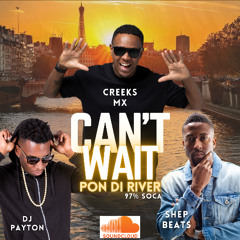 LIVE "CANT WAIT" FT CREEKS MX - SHEP BEATS - DJ PAYTON