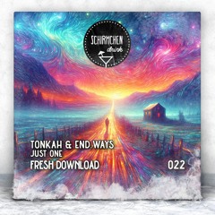 FRESH DOWNLOAD | Tonkah & end.ways - Just One
