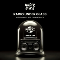 RADIO UNDER GLASS EP 1 - WITH DAN AUX AND THINKINGAVIEW