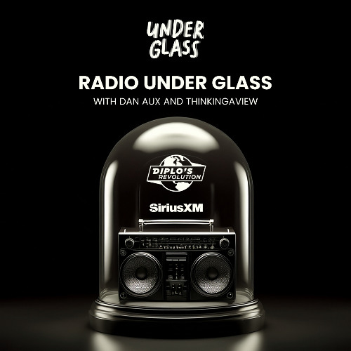 RADIO UNDER GLASS EP 1 - WITH DAN AUX AND THINKINGAVIEW