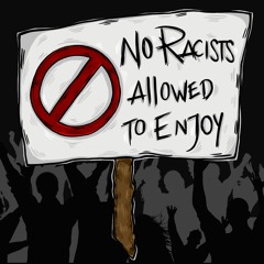 No Racists Allowed To Enjoy