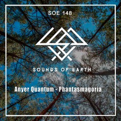 PREMIERE: Anyer Quantum - Phantasmagoria (Original Mix) [Sounds Of Earth]