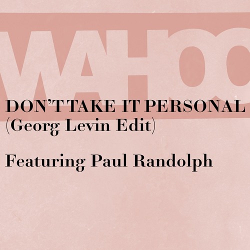 Wahoo Feat. Paul Randolph - Don't Take It Personal (Georg Levin Edit)