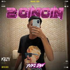 2 CINCIN ( KRZY X YUKI DW ) #SUPDUPSOLO