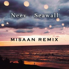 Neev - Seawall (Misaan Remix)