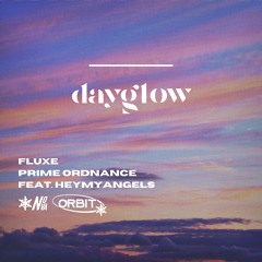 fluxe & prime ordnance - dayglow (feat. heymyangels)
