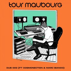 Tour-Maubourg, Cosmonection, Marc Bianco - Dub 003 (feat. Cosmonection & Marc Bianco)