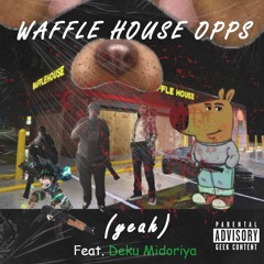 Waffle House Opps (yeah) Feat. Deku Midoriya (and Big Merk as the OPPS)