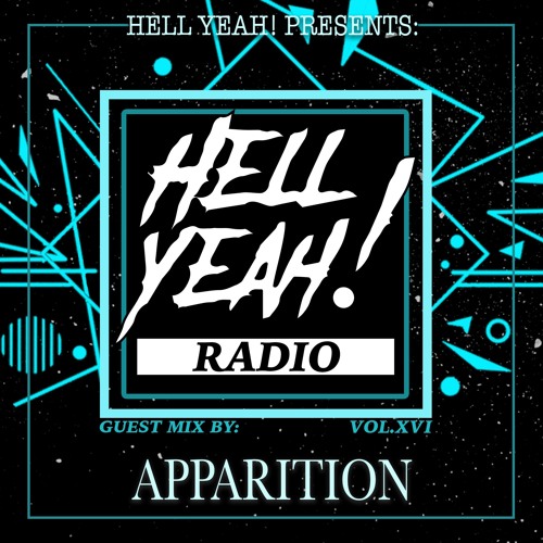 Hell Yeah! Radio Vol. XVI Guest Mix By: APPARITION