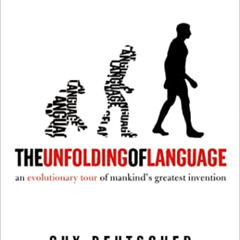 [DOWNLOAD] KINDLE 📒 The Unfolding of Language: An Evolutionary Tour of Mankind's Gre