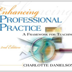Access KINDLE 📨 Enhancing Professional Practice: A Framework for Teaching 2nd editio