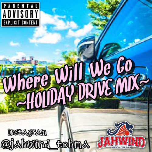 Where Will We Go Holiday Drive MIX(日本語ラップ、レゲエ、ポップス、R&B,ドライブ）