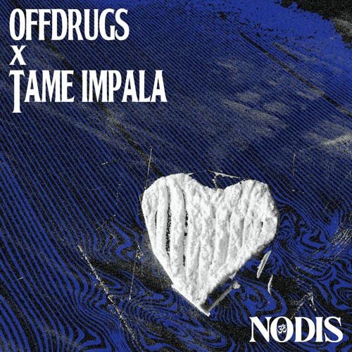 NODIS - OFFDRUGS X TAME IMPALA MASHUP (DJDBURNS MIX)