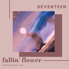 SEVENTEEN - fallin' flower; empty arena