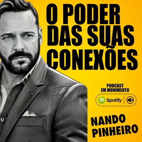 O VERDADEIRO NETWORKING O PODER DAS SUAS CONEXÕES -  MOTIVAÇÃO NANDO PINHEIRO