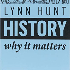 FREE PDF 📔 History: Why It Matters by  Lynn Hunt [EPUB KINDLE PDF EBOOK]