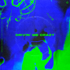 Drivin' Me Crazy (with JD Cliffe & Young Famous Ayz)